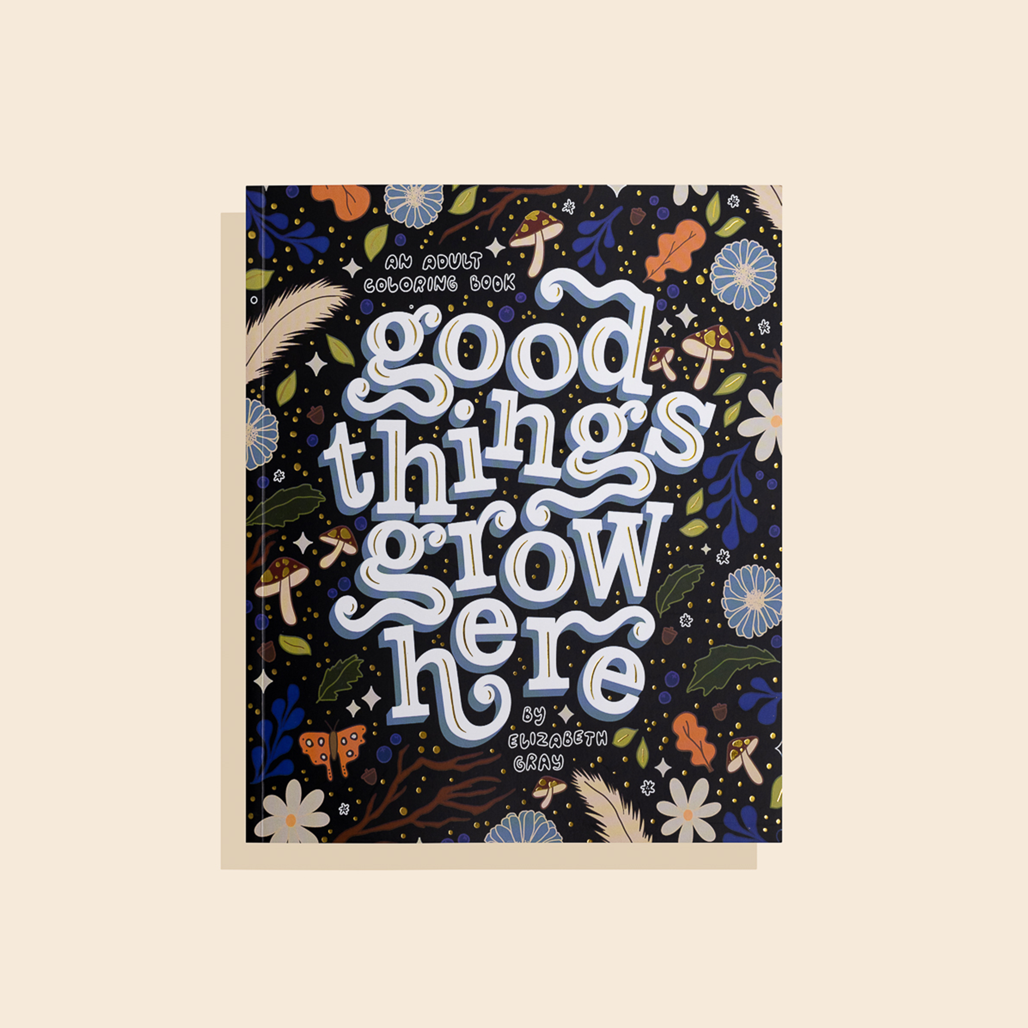 Good Things Grow Here
