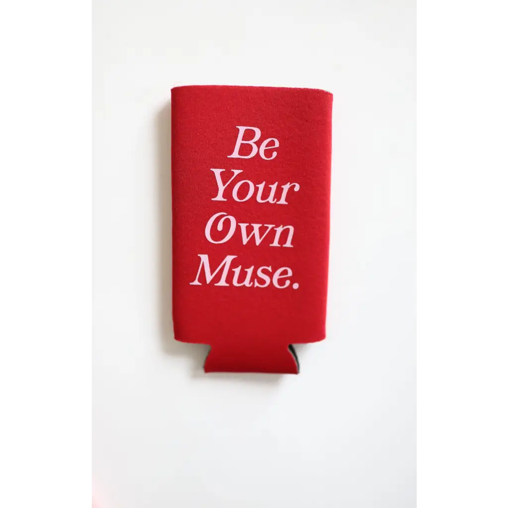 Be Your Own Muse Seltzer Koozie