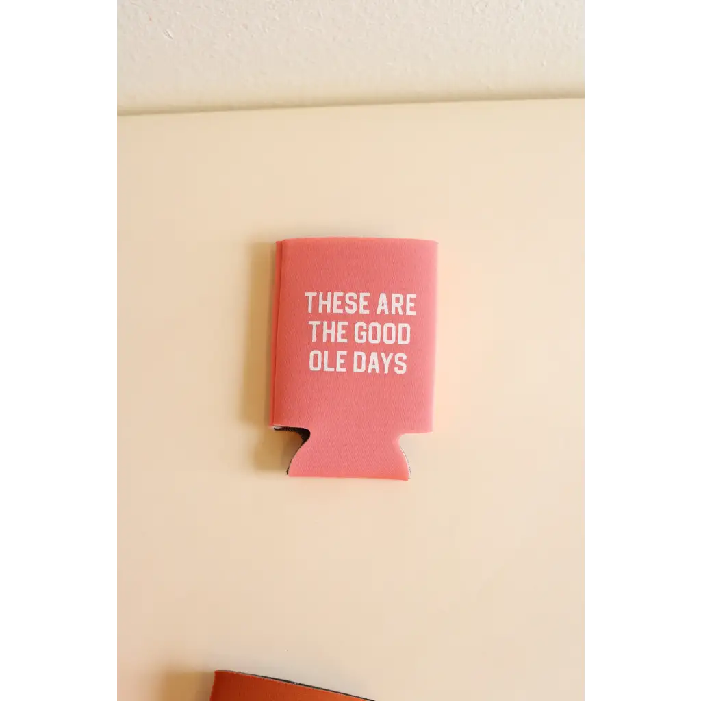 These Are The Good Ole Days Regular Can Koozie