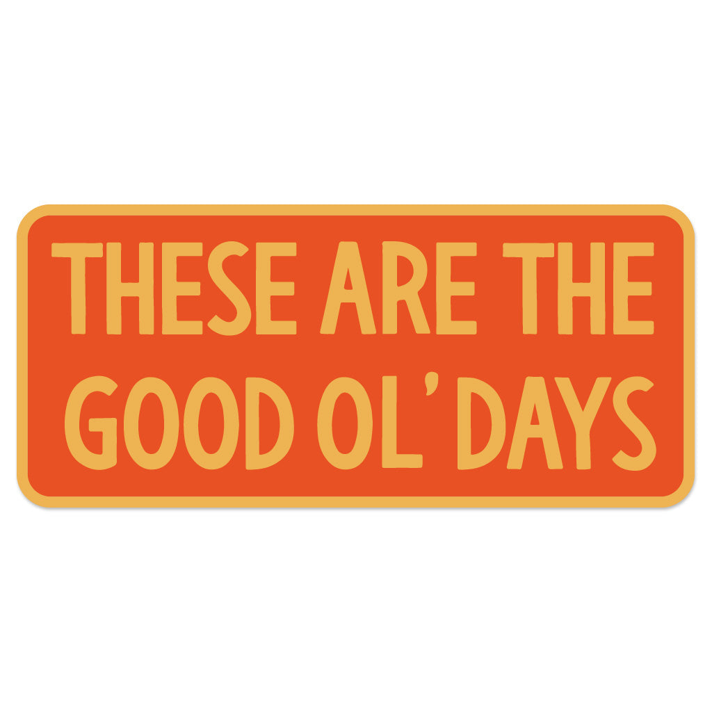 The Good Ol' Days Sticker