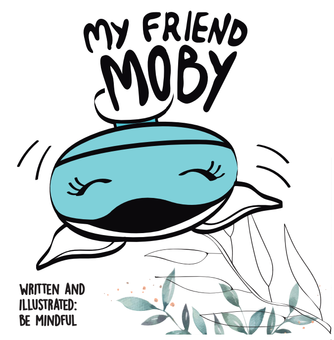 My Friend Moby Children's Book Be Mindful