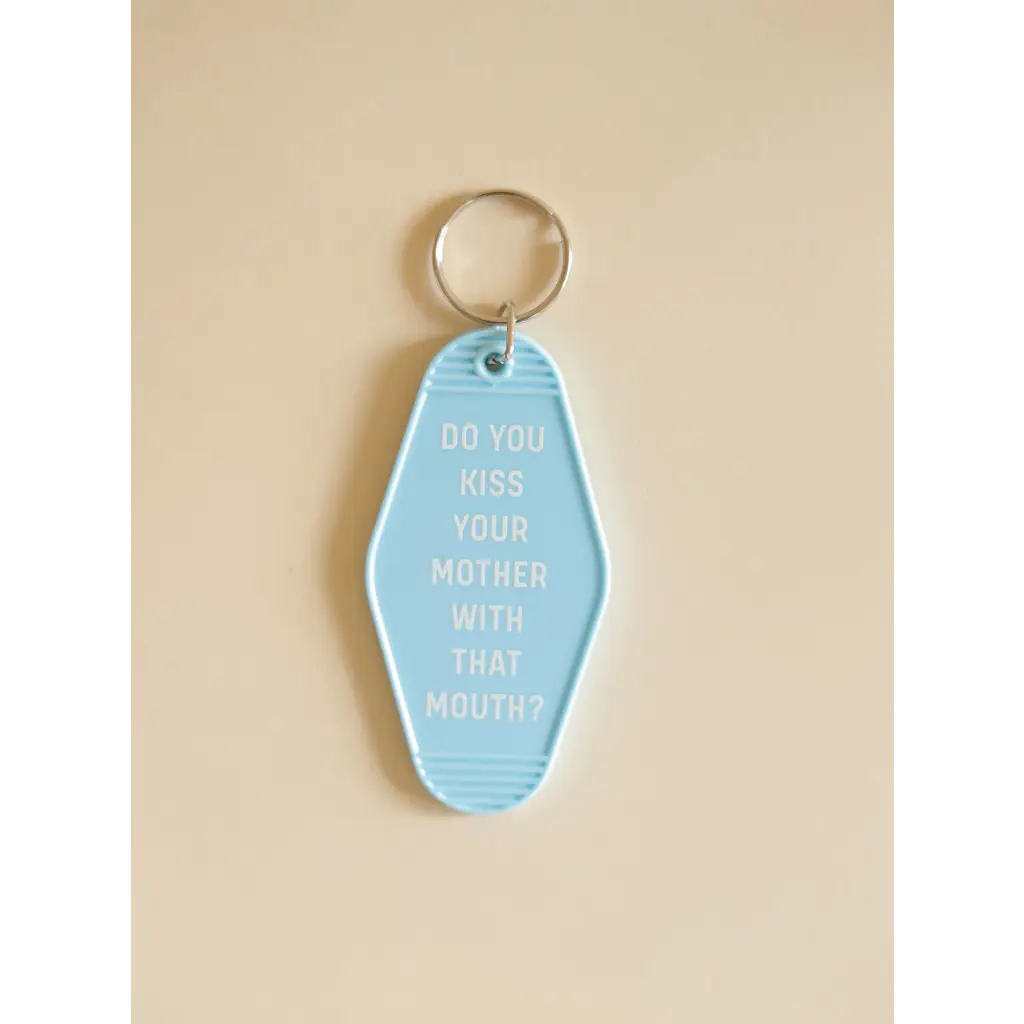 Do You Kiss Your Mother With That Mouth Motel Keychain