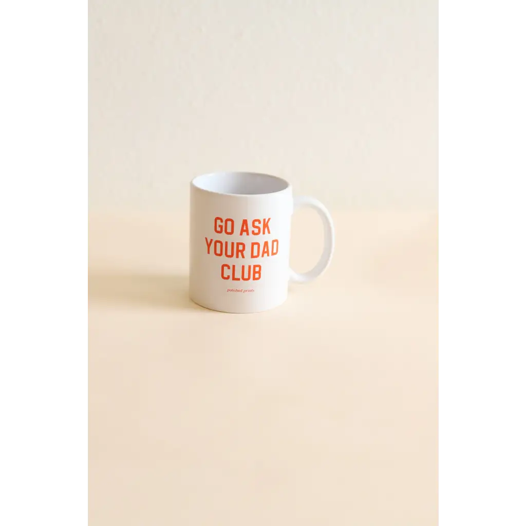 Go Ask Your Dad Club Mug | IMPERFECT