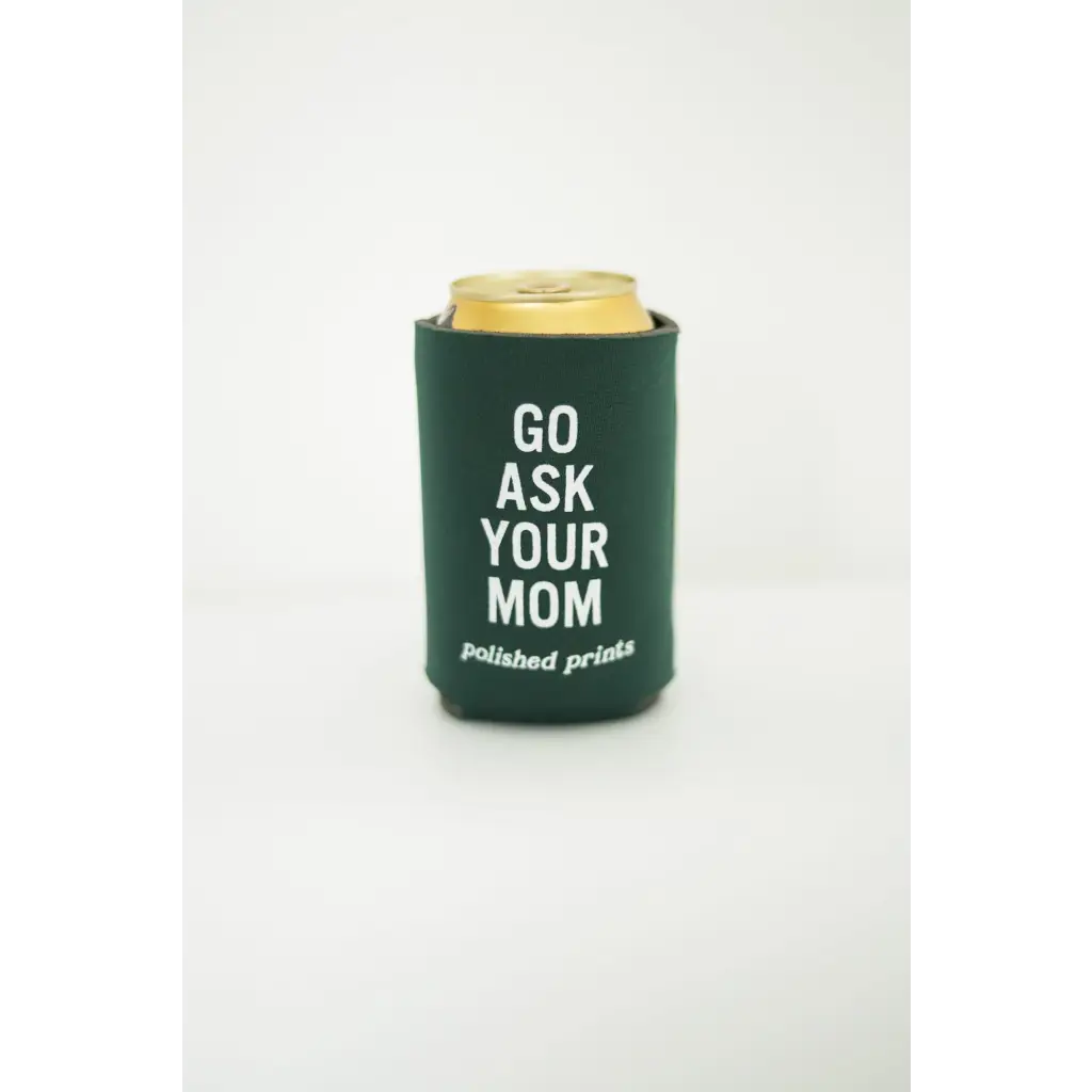 Go Ask Your Mom Regular Can Koozie