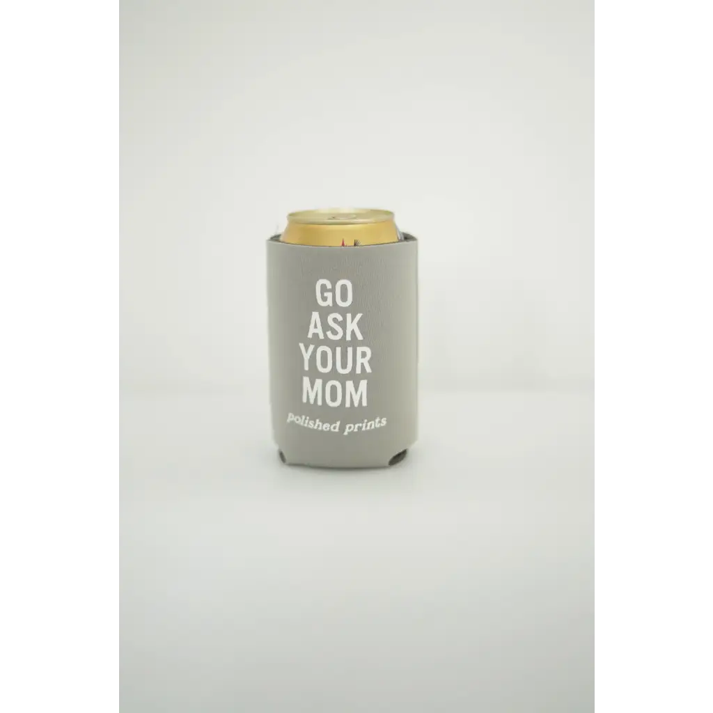 Go Ask Your Mom Regular Can Koozie