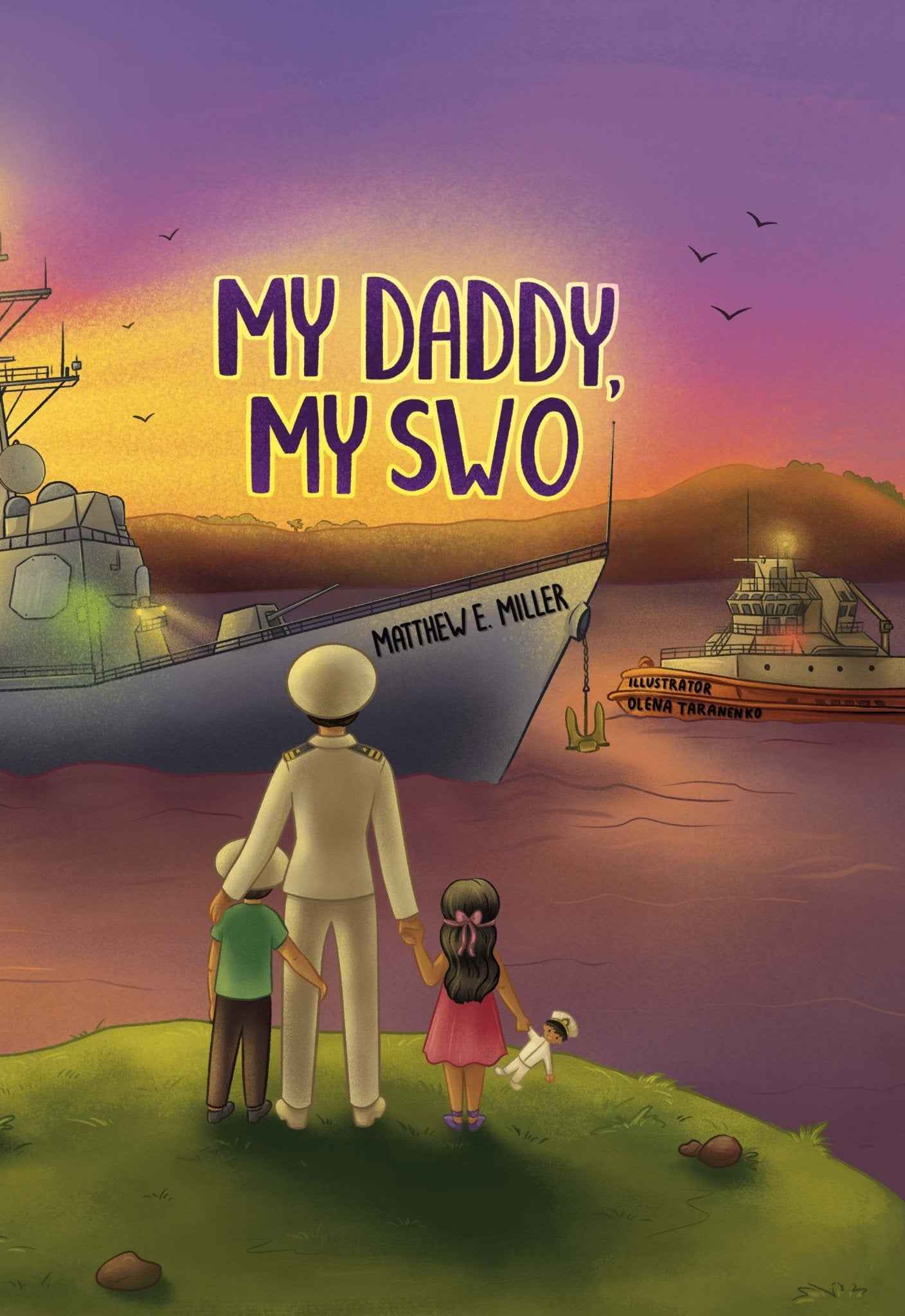SWO (Surface Warfare Officer) Children's Book My Daddy, My SWO by Matthew E. MILLER
