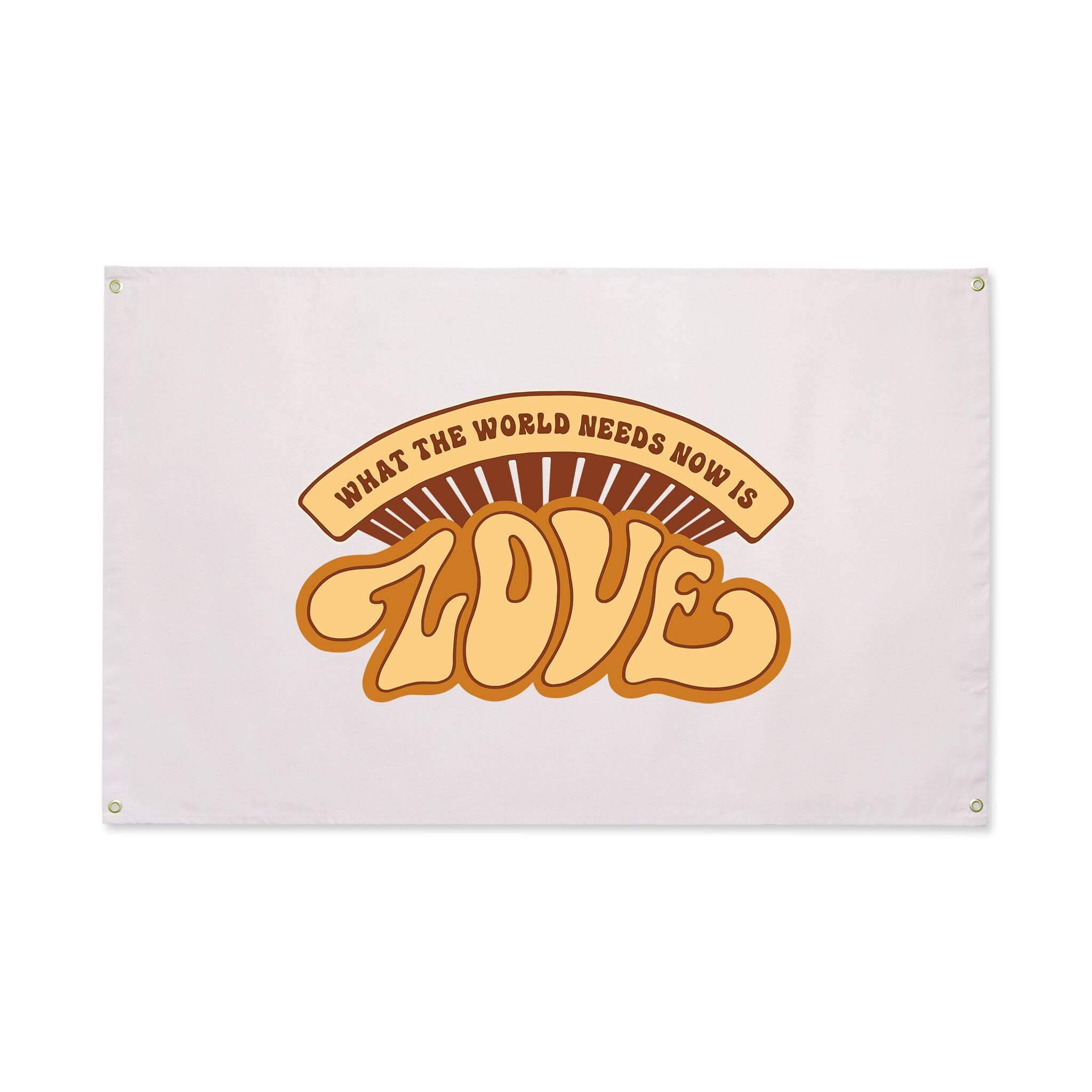 What The World Needs Now Canvas Flag