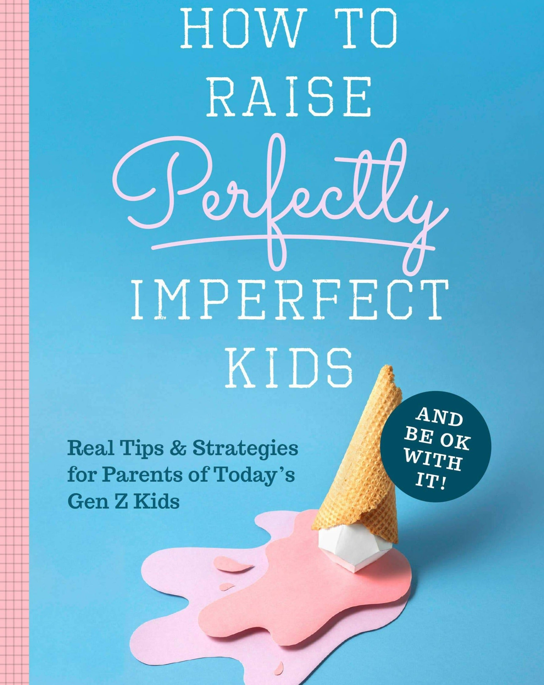 How to Raise Perfectly Imperfect Kids and Be OK with It Children's Book Familius, LLC   