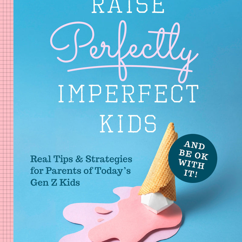 How to Raise Perfectly Imperfect Kids and Be OK with It